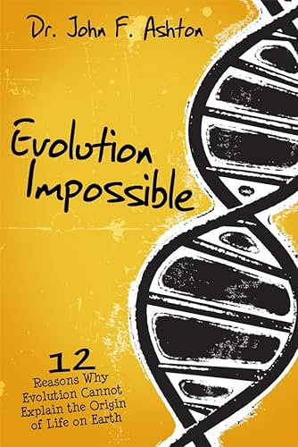 Evolution Impossible: 12 Reasons Why Evolution Cannot Explain the Origin of Life on Earth von Master Books